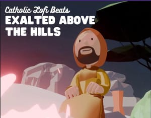 Exalted Above the Hills - Free Catholic LoFi